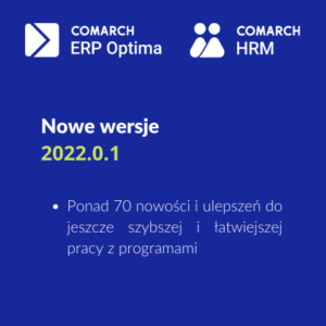 Nowa wersja Comarch ERP Optima 2022.0.1 i Comarch HRM 2022.0.1