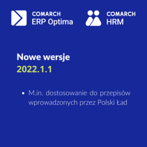 Nowe wersje Comarch ERP Optima 2022.1.1 i Comarch HRM 2022.1.1 – już dostępne!