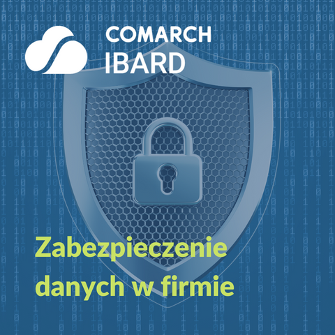 Cyberbezpieczeństwo – zabezpieczenie danych w firmie – Comarch IBARD