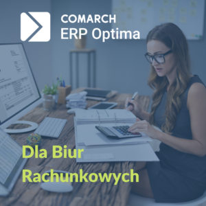 System ERP specjalnie dla Biura Rachunkowego? – Comarch ERP Optima