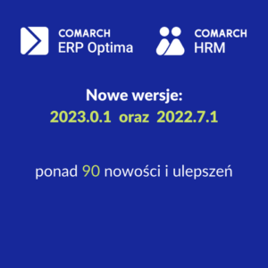 Nowa wersja Comarch ERP Optima 2023.0.1 i Comarch HRM 2022.7.1