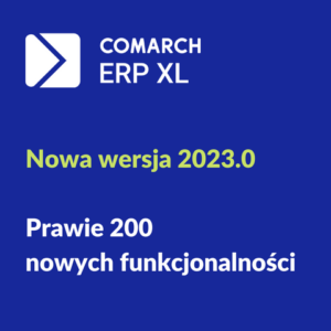 Nowa wersja Comarch ERP XL 2023.0